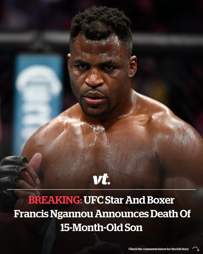 UFC STAR AND BOXER FRANCIS NGANNOU ANNOUNCES DEATH OF 15-MONTH-OLD SON