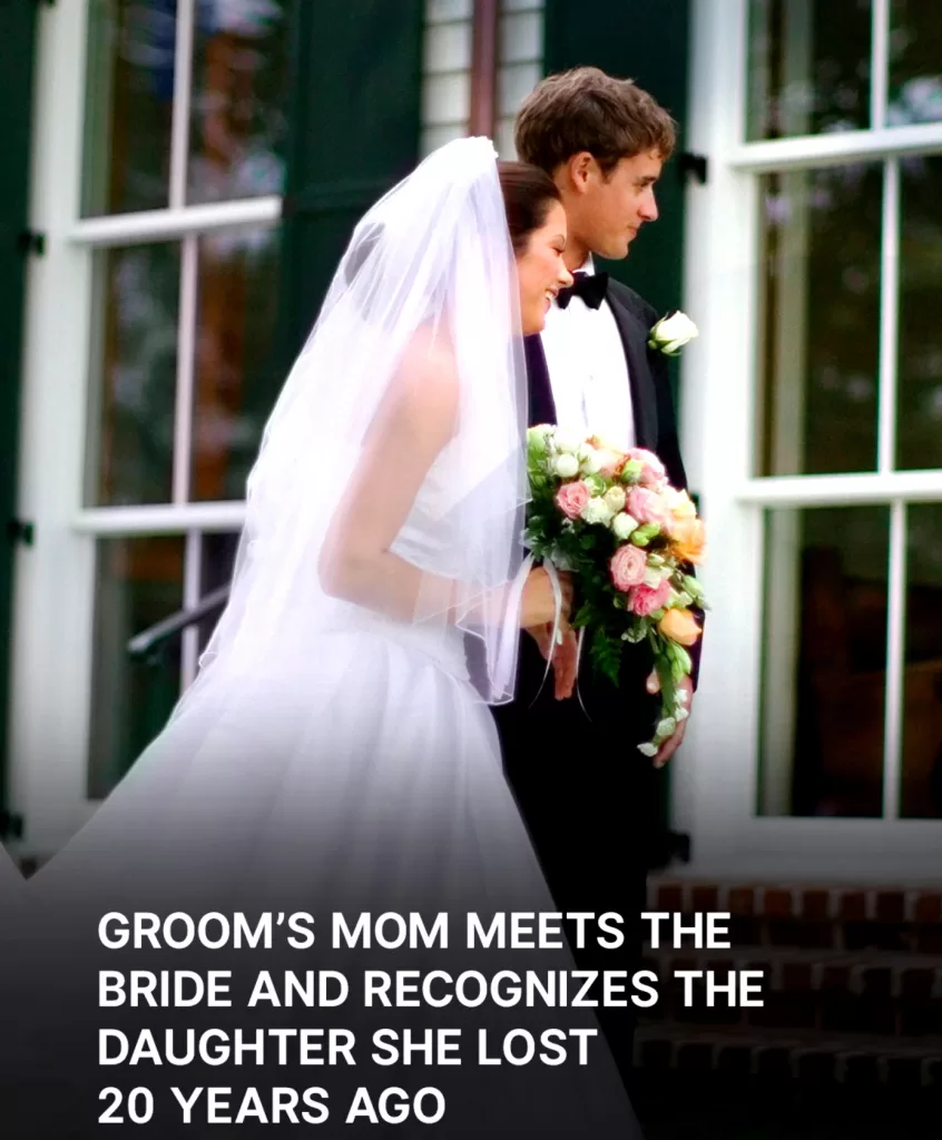 GROOM’S MOM MEETS THE BRIDE AND RECOGNIZES THE DAUGHTER SHE LOST 20 YEARS AGO