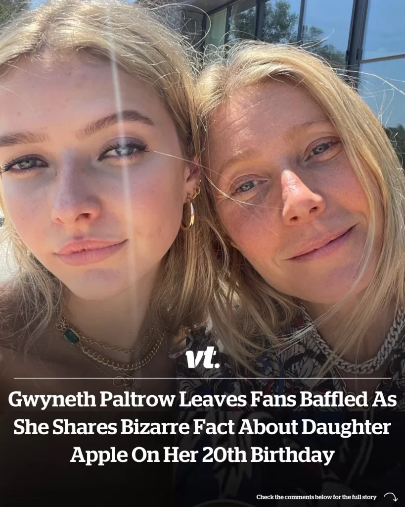 Gwyneth Paltrow leaves fans baffled as she shares bizarre fact about daughter Apple on her 20th birthday