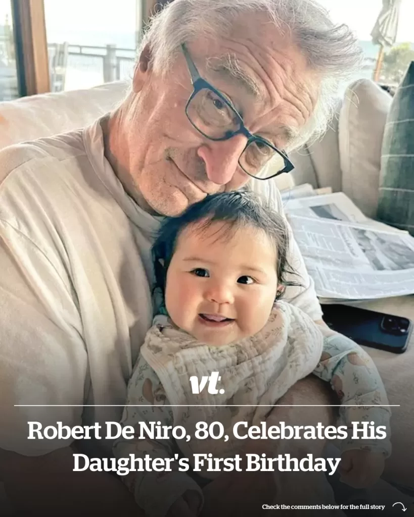 ROBERT DE NIRO, 80, CELEBRATES HIS DAUGHTER’S FIRST BIRTHDAY