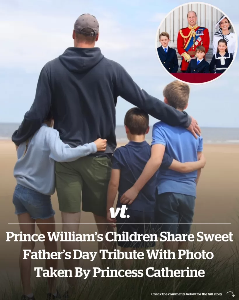 PRINCE WILLIAM’S CHILDREN SHARE SWEET FATHER’S DAY TRIBUTE WITH PHOTO TAKEN BY PRINCESS CATHERINE