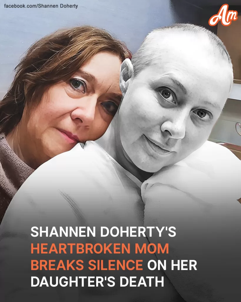 SHANNEN DOHERTY’S MOM BREAKS SILENCE ON DAUGHTER’S DEATH AFTER THEIR FINAL PUBLIC PHOTO IS REVEALED