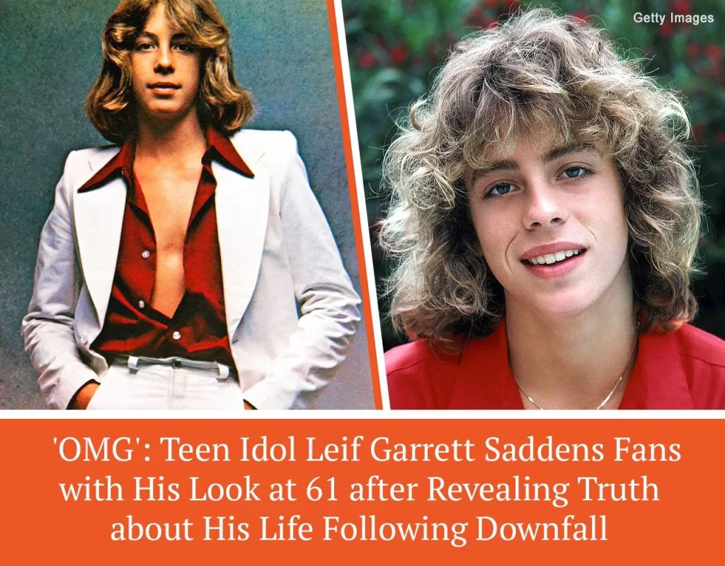 ‘OMG’: TEEN IDOL LEIF GARRETT SADDENS FANS WITH HIS LOOK AT 61 AFTER REVEALING TRUTH ABOUT HIS LIFE FOLLOWING DOWNFALL