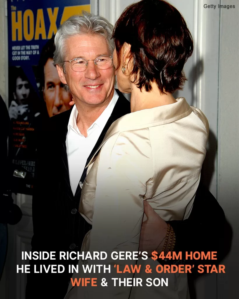 Inside Richard Gere’s $44M Home He Lived in with ‘Law & Order’ Star Wife & Their Son