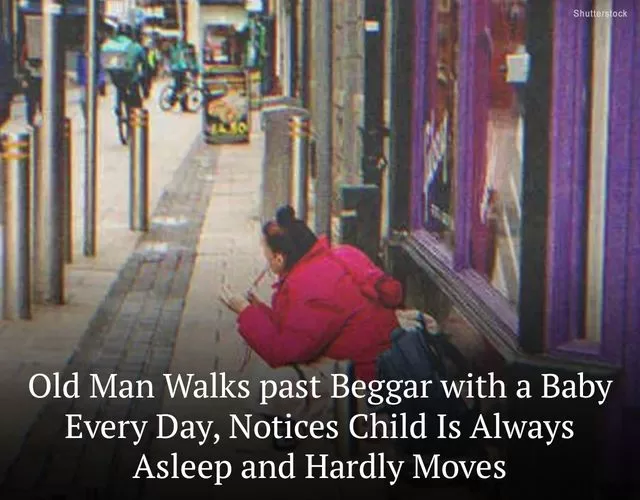 Old Man Walks past Beggar with a Baby Everyday, Notices Child Is Always Asleep and Hardly Moves — Story of the Day