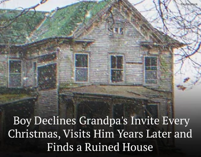 Boy Declines Grandpa’s Invite Every Christmas, He Arrives Years Later and Finds a Ruined House — Story of the Day