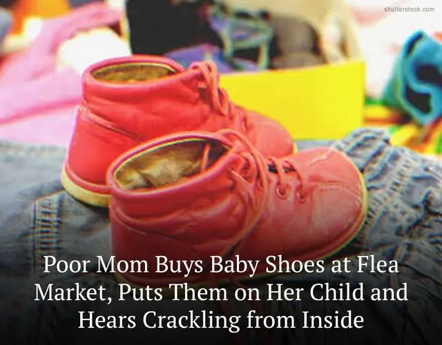 Poor Mom Buys Baby Shoes at Flea Market, Puts Them on Her Child and Hears Crackling from Inside — Story of the Day