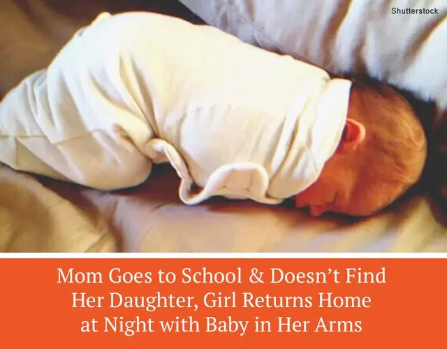 Mom Goes to School & Doesn’t Find Her Daughter, Girl Returns Home at Night with Baby in Her Arms — Story of the Day