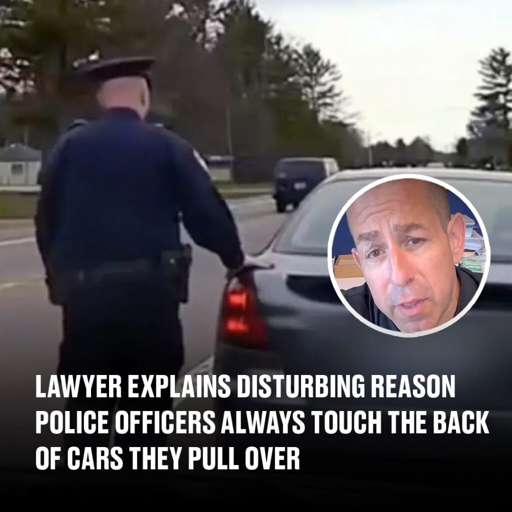 Lawyer explains disturbing reason police officers always touch the back of cars they pull over